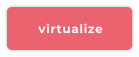 virtualize
